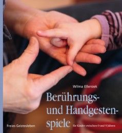 Berührungs- und Handgestenspiele für Kinder zwischen 0 und 9 Jahren Ellersiek, Wilma 9783772526626