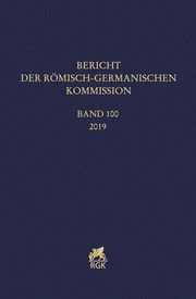 Bericht der Römisch-Germanischen Kommission 100 Römisch-Germanische Kommission des Deutschen Archäologischen Instituts 9783786128885