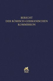 Bericht der Römisch-Germanischen Kommission 103 (2022) Römisch-Germanische Kommission des Deutschen Archäologischen Instituts 9783786129226