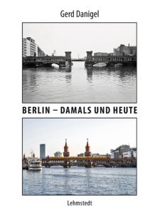 Berlin - damals und heute Danigel, Gerd 9783957970770