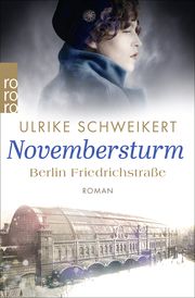 Berlin Friedrichstraße: Novembersturm Schweikert, Ulrike 9783499000096