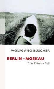 Berlin-Moskau Büscher, Wolfgang 9783499236778