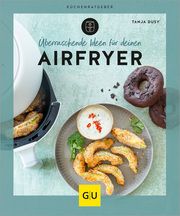 Überraschende Ideen für deinen Airfryer Dusy, Tanja 9783833894893