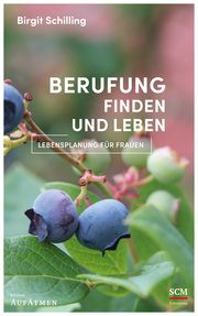 Berufung finden und leben Schilling, Birgit 9783417000535