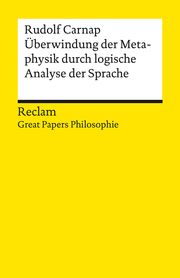 Überwindung der Metaphysik durch logische Analyse der Sprache Carnap, Rudolf 9783150142998