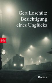 Besichtigung eines Unglücks Loschütz, Gert 9783442773053