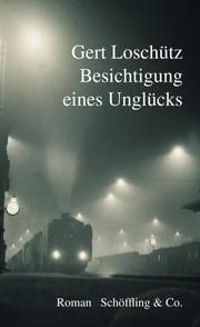 Besichtigung eines Unglücks Loschütz, Gert 9783895611575