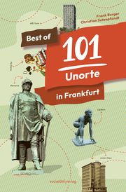 Best of 101 Unorte in Frankfurt Berger, Frank/Setzepfandt, Christian 9783955424503