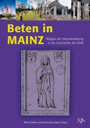 Beten in Mainz Nina Gallion/Johannes Lipps 9783961762279