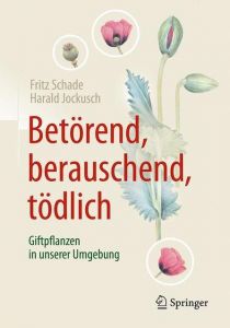 Betörend, berauschend, tödlich Schade, Fritz/Jockusch, Harald 9783662560471