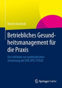 Betriebliches Gesundheitsmanagement für die Praxis Kaminski, Martin 9783658012731