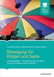 Bewegung für Körper und Seele Schlick, Cornelia/Richter, Renate/Ehlers, Karen 9783842608146