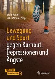 Bewegung und Sport gegen Burnout, Depressionen und Ängste Viola Oertel/Silke Matura 9783662669891