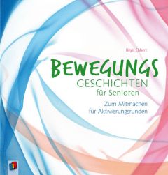 Bewegungsgeschichten für Senioren Ebbert, Birgit 9783834631756