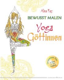 Bewusst malen - Yoga-Göttinnen Fay, Alira 9783898455312