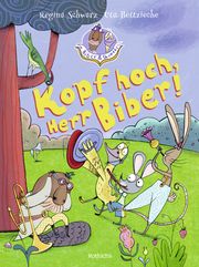 Biber & Quaaks: Kopf hoch, Herr Biber! Schwarz, Regina 9783499010972