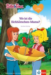 Bibi & Tina: Wo ist die Eichhörnchen-Mama? Flechsig, Dorothea 9783129496756