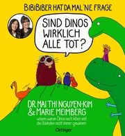 BiBiBiber hat da mal 'ne Frage. Sind Dinos wirklich alle tot? Meimberg, Marie/Nguyen-Kim, Mai Thi (Dr.) 9783751203807