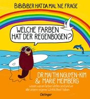 BiBiBiber hat da mal 'ne Frage. Welche Farben hat der Regenbogen? Nguyen-Kim, Mai Thi (Dr.)/Meimberg, Marie 9783751204071