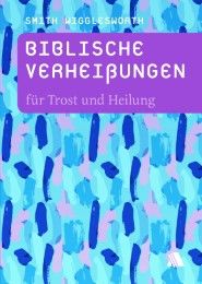 Biblische Verheißungen für Trost und Heilung Wigglesworth, Smith 9783954590193