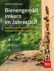 Bienengemäß imkern im Jahreslauf Friedmann, Günter 9783967470451