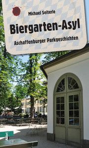 Biergarten-Asyl Seiterle, Michael 9783865692139