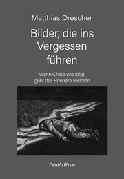 Bilder, die ins Vergessen führen Drescher, Matthias 9783962581206