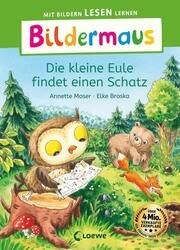Bildermaus - Die kleine Eule findet einen Schatz Moser, Annette 9783743216372