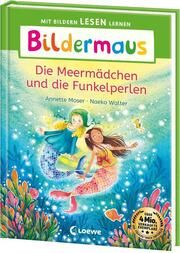 Bildermaus - Die Meermädchen und die Funkelperlen Moser, Annette 9783743217331