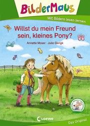 Bildermaus - Willst du mein Freund sein, kleines Pony? Moser, Annette 9783743207592