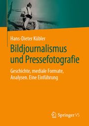 Bildjournalismus und Pressefotografie Kübler, Hans-Dieter 9783658352912