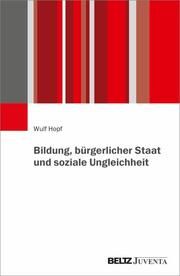 Bildung, bürgerlicher Staat und soziale Ungleichheit Hopf, Wulf 9783779970620