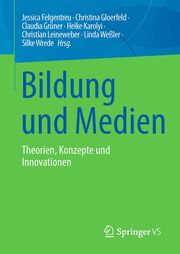 Bildung und Medien Jessica Felgentreu/Christina Gloerfeld (Dr.)/Claudia Grüner (Dr.) u a 9783658385439