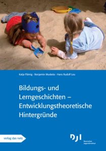 Bildungs- und Lerngeschichten - Entwicklungstheoretische Hintergründe Flämig, Katja/Musketa, Benjamin/Leu, Hans Rudolf 9783868920192