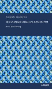 Bildungsphilosophie und Gesellschaft Czejkowska, Agnieszka (Prof. Dr.) 9783854099161
