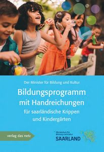 Bildungsprogramm mit Handreichung für saarländische Krippen und Kindergärten Der Minister für Bildung und Kultur 9783868921519