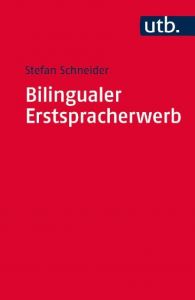 Bilingualer Erstspracherwerb Schneider, Stefan (Prof. Dr.) 9783825243487