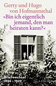 'Bin ich eigentlich jemand, den man heiraten kann?' Hofmannsthal, Gerty von/Hofmannsthal, Hugo von 9783103974553