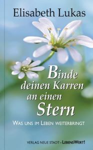 Binde deinen Karren an einen Stern Lukas, Elisabeth 9783879969074