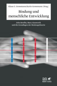 Bindung und menschliche Entwicklung Klaus E Grossmann/Karin Grossmann 9783608949360