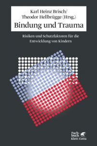 Bindung und Trauma Karl Heinz Brisch/Theodor Hellbrügge 9783608947939