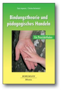 Bindungstheorie und pädagogisches Handeln Jungmann, Tanja/Reichenbach, Christina 9783942976206