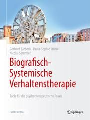 Biografisch-Systemische Verhaltenstherapie Zarbock, Gerhard/Wilckens, Paula-Sophie/Semmler, Nicolai 9783662620670
