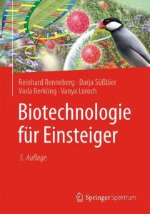 Biotechnologie für Einsteiger Renneberg, Reinhard/Süßbier, Darja/Berkling, Viola u a 9783662562833