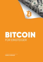Bitcoin für Einsteiger Bühler, Marco 9783969673973