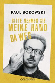 Bitte nehmen Sie meine Hand da weg Bokowski, Paul 9783442488957