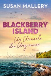 Blackberry Island - Wo Wünsche den Weg weisen Mallery, Susan 9783365007556