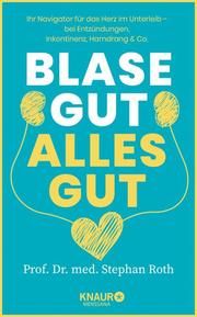 Blase gut - alles gut Roth, Stephan (Prof. Dr. med.) 9783426658987