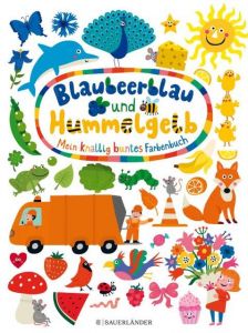 Blaubeerblau und Hummelgelb - Mein knallig buntes Farbenbuch Nastja Holtfreter 9783737355506
