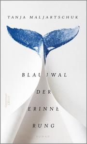 Blauwal der Erinnerung Maljartschuk, Tanja 9783462052206